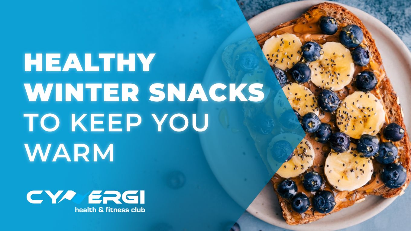Cynergi Health & Fitness | Healthy winter snacks to keep you warm