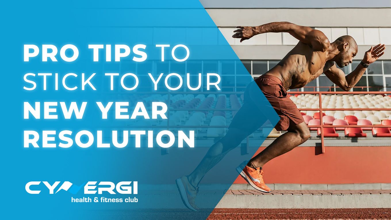 Cynergi Health & Fitness | Pro tips to stick to your New Year resolution