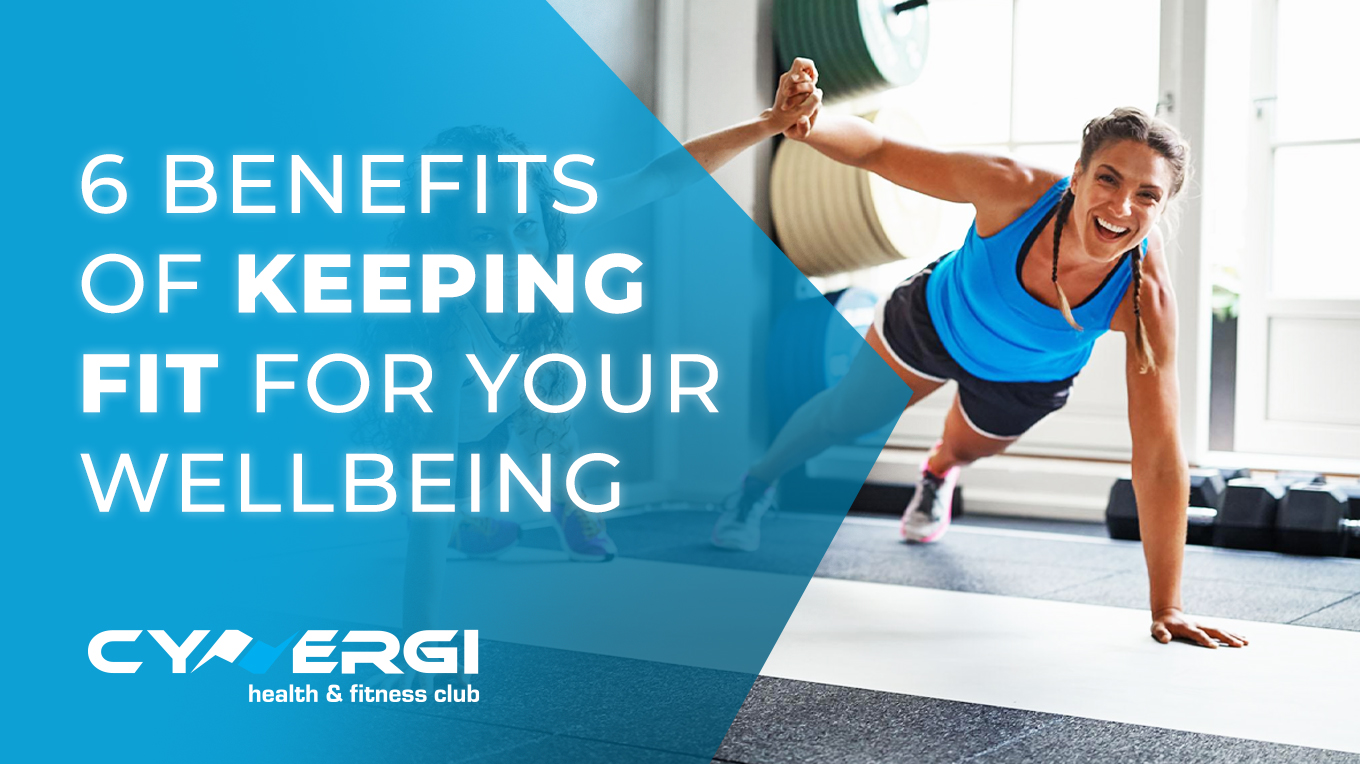Cynergi Health & Fitness Club | Six Benefits of Fitness Training for Your Overall Wellbeing