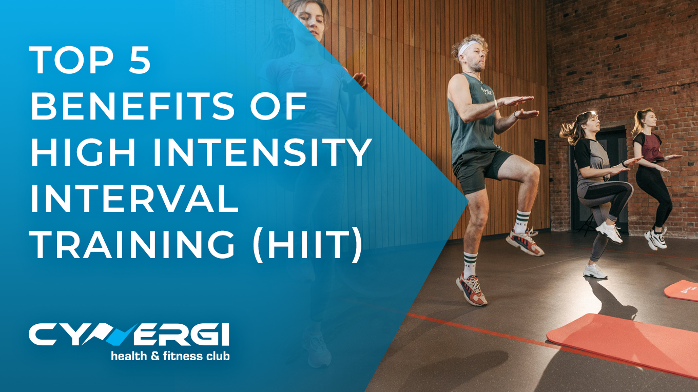 Cynergi Health & Fitness | Top 5 Benefits of High Intensity Interval Training (HIIT) Training