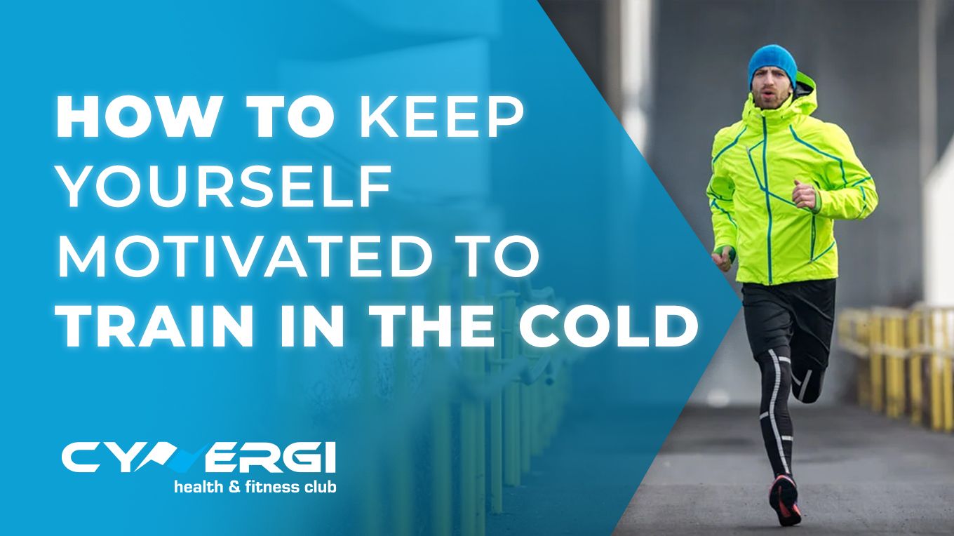 Cynergi Health & Fitness | Motivation to train in the cold