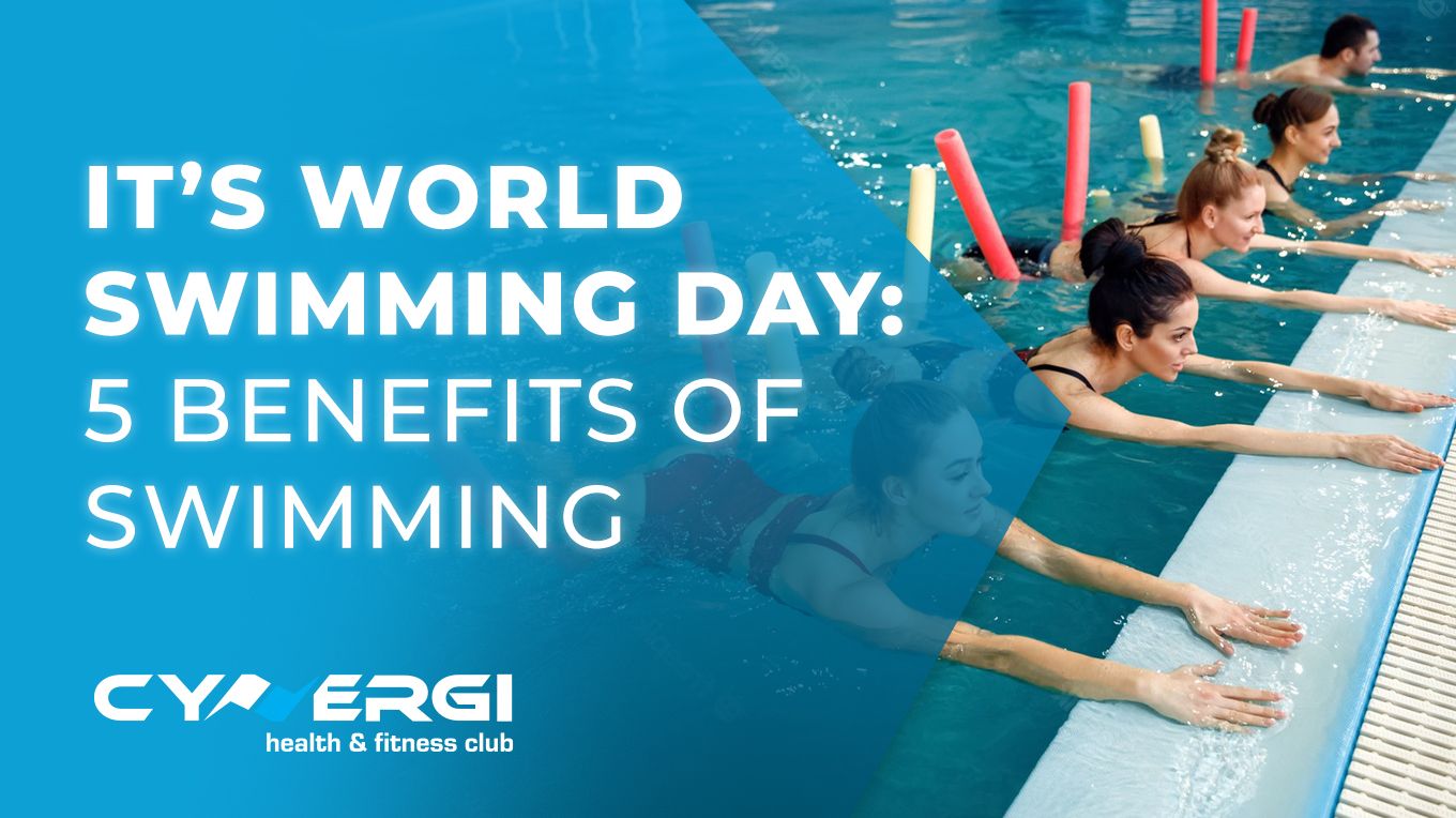 Cynergi Health & Fitness | Why Swimming Is Beneficial To Your Physical Health | World Swimming Day